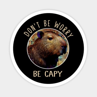 Don't Be Worry Be Capy Capybara Love, Tee Talk Triumph Extravaganza Magnet